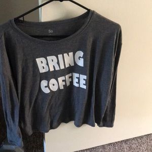 Bring Coffee long sleeve shirt